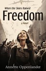 When the Skies Rained Freedom - Annette Oppenlander - 9783948100452