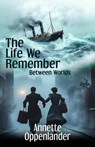 The Life We Remember - Annette Oppenlander - 9783948100551
