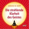 Die strahlende Klarheit des Geistes - Zensho W. Kopp - 9783948108465