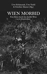 Wien Morbid - Uwe Schimunek ; Uwe Voehl ; Günther Zäuner - 9783948143077