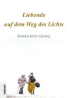 Liebende auf dem Weg des Lichts - Andrea Azize Güvenç - 9783948177225
