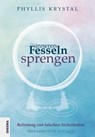 Die inneren Fesseln sprengen - Phyllis Krystal - 9783948177973