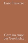 Gaza im Auge der Geschichte - Enzo Traverso - 9783948200190