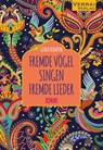 FREMDE VÖGEL SINGEN FREMDE LIEDER - Gisela Schlatter - 9783948342913