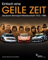 Einfach eine GEILE ZEIT - Dt. Rennsport-Meisterschaft 1972-1985 - Gustav Büsing ; Uwe Mahla - 9783948501037
