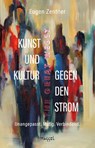Kunst und Kultur gegen den Strom - Eugen Zentner - 9783948576110