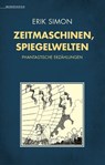 Zeitmaschinen, Spiegelwelten - Erik Simon - 9783948616793
