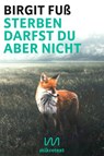 Sterben darfst du aber nicht - Birgit Fuß - 9783948631413