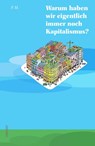Warum haben wir eigentlich immer noch Kapitalismus? - P. M. - 9783948675127