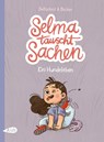Selma tauscht Sachen. Ein Hundeleben - Martin Baltscheit - 9783948690038