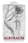 Albtraum und andere unheimliche Geschichten - Gerd Thiele ; Bianca Strauch - 9783948870171