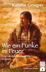 Wie ein Funke im Feuer - Kerstin Groeper - 9783948878269