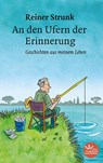 An den Ufern der Erinnerung - Strunk Reiner - 9783948882266