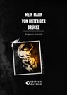Mein Mann von unter der Brücke - Benjamin Schmidt - 9783948887339