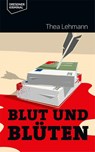 Blut und Blüten - Thea Lehmann - 9783948916121