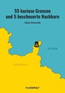 55 kuriose Grenzen und 5 bescheuerte Nachbarn - Fabian Sommavilla - 9783948923174