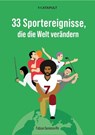 33 Sportereignisse, die die Welt verändern - Fabian Sommavilla - 9783948923433
