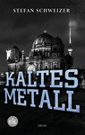 Kaltes Metall - Stefan Schweizer - 9783948972745