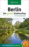 Berlin - Der grüne Stadtausflug - Anke Sademann ; Susanne Kilimann - 9783949138102