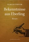 Bekenntnisse aus Eberling - Ulrich Pistor - 9783949233272