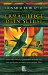 Ermächtige dein Selbst - Don Miguel Jr. Ruiz - 9783949458217
