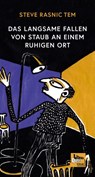 Das langsame Fallen von Staub an einem ruhigen Ort - Steve Tem Rasnic - 9783949512285