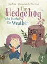 The Hedgehog Who Painted the Weather: A Heartwarming Tale of Magic, Friendship, and Nature - Ingo Blum - 9783949514586