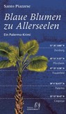 Blaue Blumen zu Allerseelen - Santo Piazzese - 9783949558009