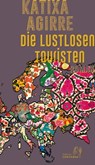 Die lustlosen Touristen - Katixa Agirre - 9783949558085