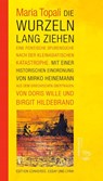 Die Wurzeln lang ziehen - Maria Topali ; Mirko Heinemann - 9783949558115