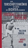 Der Torschützenkönig ist unter die Dichter gegangen - Valerio Curcio ; Dacia Maraini - 9783949558160
