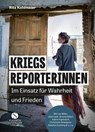 Kriegsreporterinnen - Im Einsatz für Wahrheit und Frieden - Rita Kohlmaier - 9783949582103