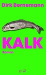Kalk - Dirk Bernemann - 9783949671142