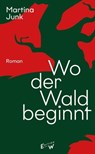 Wo der Wald beginnt - Martina Junk - 9783949671623