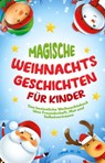 Magische Weihnachtsgeschichten für Kinder - Sophie Jeller - 9783949772573