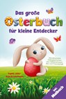 Das große Osterbuch für kleine Entdecker - Sophie Jeller ; Anja Bröderbauer - 9783949772733