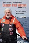 Captain Paul Watson Interview - Paul Watson ; Sarah Schuster ; Michele Sciurba - 9783949774010