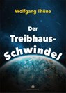 Der Treibhaus-Schwindel - Wolfgang Thüne - 9783949780158