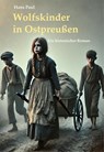 Wolfskinder in Ostpreußen - Hans Paul - 9783949780226