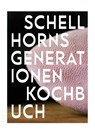 Schellhorns Generationenkochbuch - Christian Seiler ; Sepp Schellhorn ; Carola Schellhorn ; Felix Schellhorn - 9783950286847
