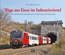 Wege aus Eisen im Industrieviertel - Peter Wegenstein - 9783950419979