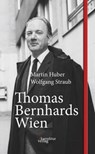 Thomas Bernhards Wien - Martin Huber ; Wolfgang Straub - 9783950512908
