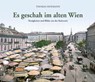 Es geschah im alten Wien - Thomas Hofmann - 9783950516678