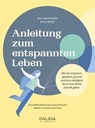 Anleitung zum entspannten Leben - Sven-David Müller ; Almut Müller - 9783950527476