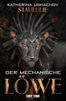 Stahllilie: Der mechanische Löwe - Katherina Ushachov - 9783950558012