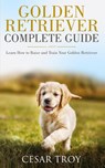 Golden Retriever Complete Guide - Cesar Troy - 9783951979458