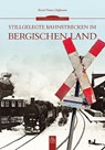 Stillgelegte Bahnstrecken im Bergischen Land - Bernd F Hoffmann - 9783954001477