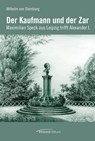Der Kaufmann und der Zar - Wilhelm von Sternburg - 9783954151233