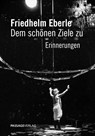 Friedhelm Eberle - Dem schönen Ziele zu - Günter Friedhelm Eberle - 9783954151646