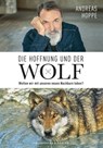 Die Hoffnung und der Wolf - Andreas Hoppe - 9783954163120